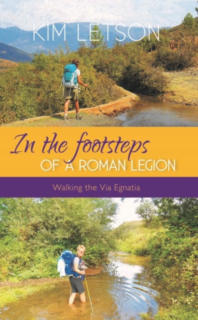 In The Footsteps of a Roman Legion - Walking the Via Egnatia