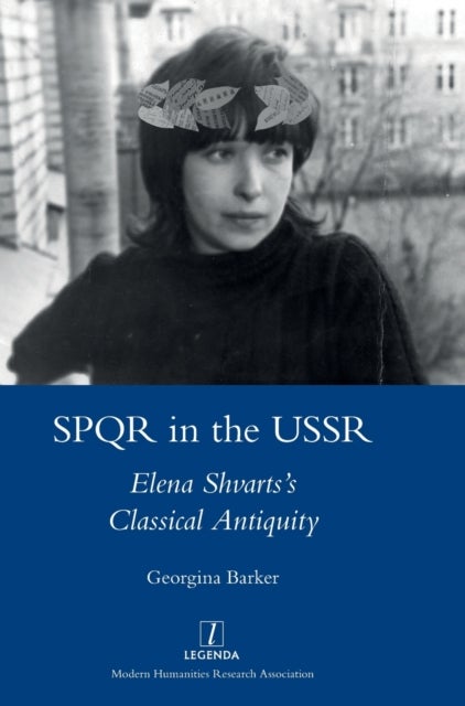 SPQR in the USSR - Elena Shvarts's Classical Antiquity