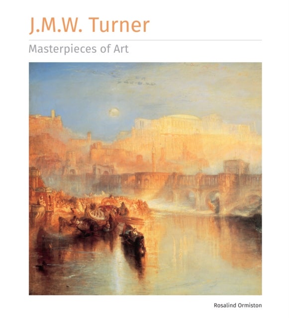 Bilde av J.m.w. Turner Masterpieces Of Art Av Rosalind Ormiston
