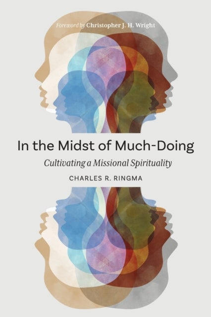 In the Midst of Much-Doing - Cultivating a Missional Spirituality