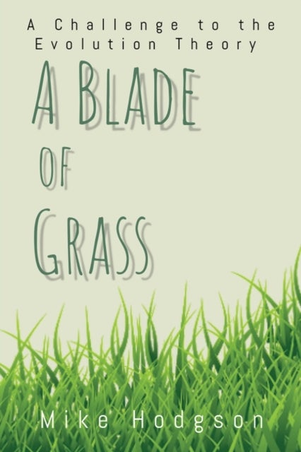 A Blade of Grass - A Challenge to the Evolution Theory