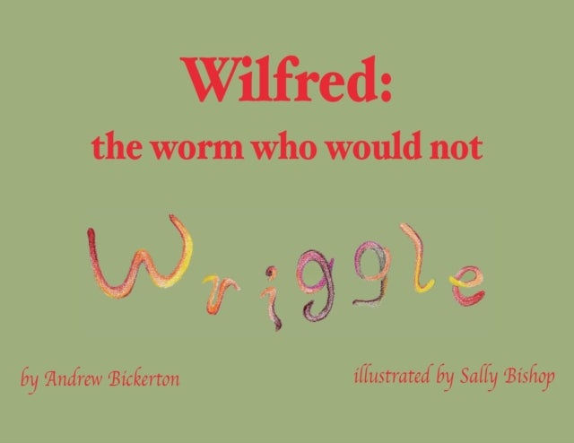 Wilfred - the worm who would not wriggle