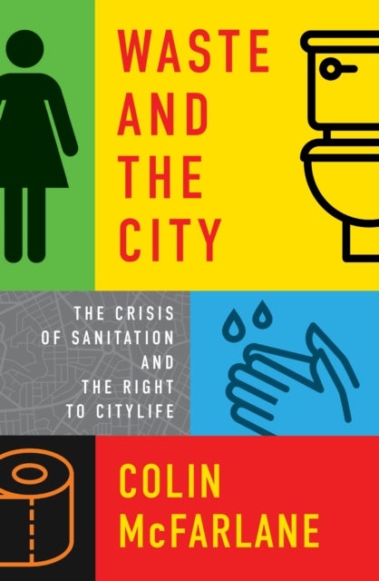 Waste and the City - The Crisis of Sanitation and the Right to Citylife