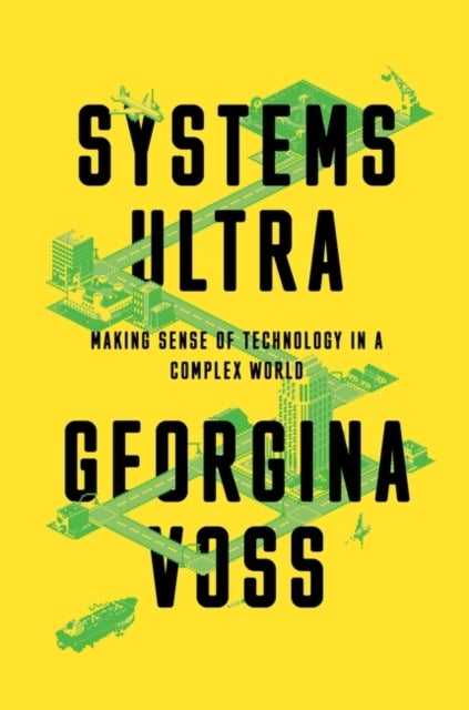Systems Ultra - Making Sense of Technology in a Complex World