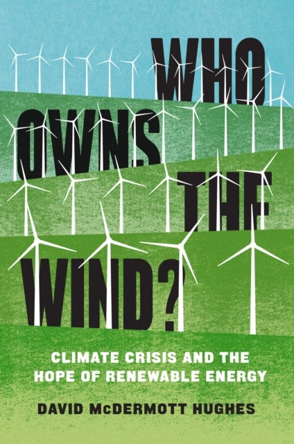Who Owns the Wind? - Climate Crisis and the Hope of Renewable Energy