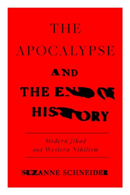 The Apocalypse and the End of History - Modern Jihad and the Crisis of Liberalism