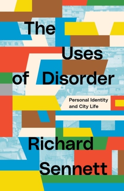 The Uses of Disorder - Personal Identity and City Life