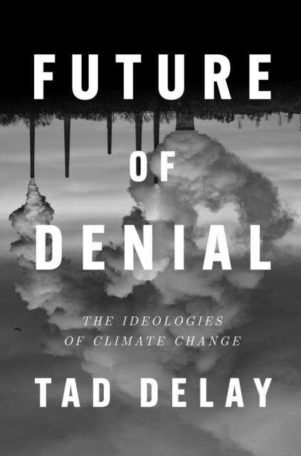 Future of Denial - The Ideologies of Climate Change