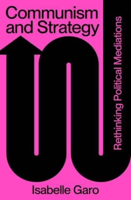 Communism and Strategy - Rethinking Political Mediations