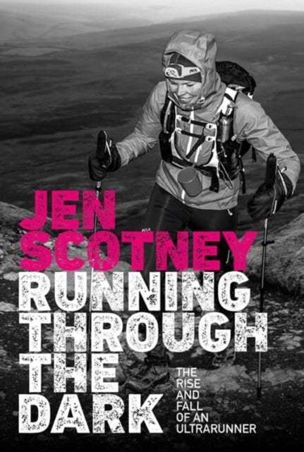 Running Through the Dark - The rise and fall of an ultrarunner