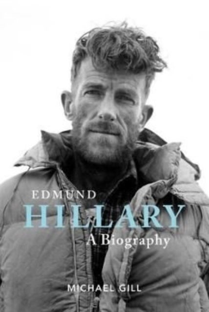 Edmund Hillary - A Biography - The extraordinary life of the beekeeper who climbed Everest
