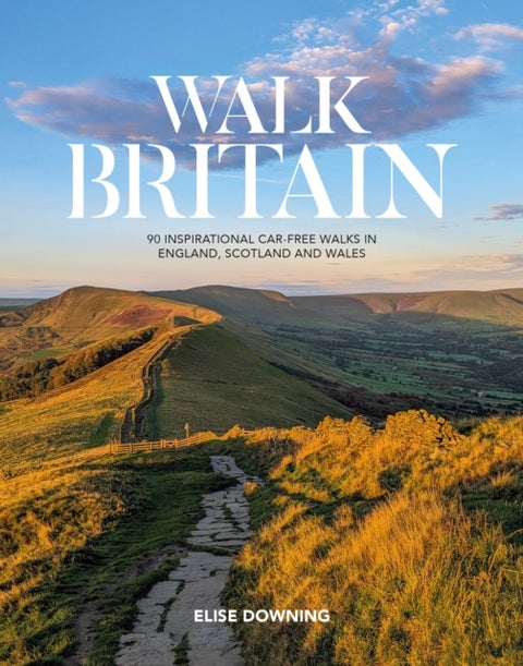 Walk Britain - 90 inspirational car-free walks in England, Scotland and Wales
