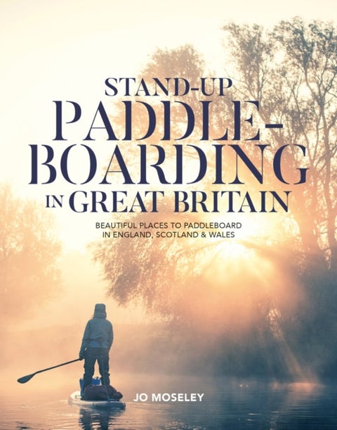 Stand-up Paddleboarding in Great Britain - Beautiful places to paddleboard in England, Scotland & Wales