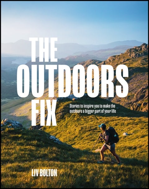 The Outdoors Fix - Stories to inspire you to make the outdoors a bigger part of your life