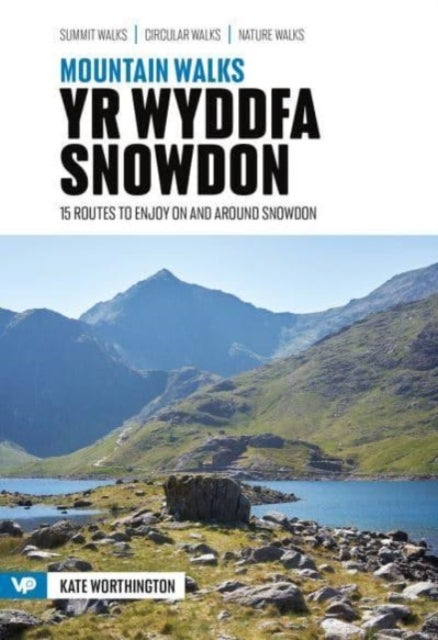 Mountain Walks Yr Wyddfa/Snowdon - 15 routes to enjoy on and around Snowdon