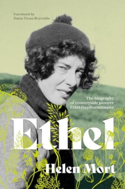 Ethel - The biography of countryside pioneer Ethel Haythornthwaite