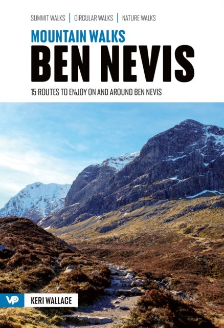 Mountain Walks Ben Nevis - 15 routes to enjoy on and around Ben Nevis