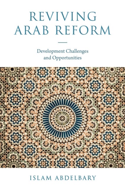 Bilde av Reviving Arab Reform Av Islam (arab Academy For Science And Technology Egypt) Abdelbary