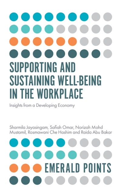 Bilde av Supporting And Sustaining Well-being In The Workplace Av Sharmila (university Of Malaya Malaysia) Jayasingam, Safiah (university Of Malaya Malaysia) O