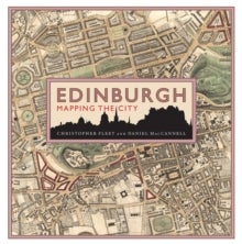 Bilde av Edinburgh: Mapping The City Av Chris Fleet, Daniel Maccannell