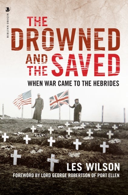 The Drowned and the Saved - When War Came to the Hebrides
