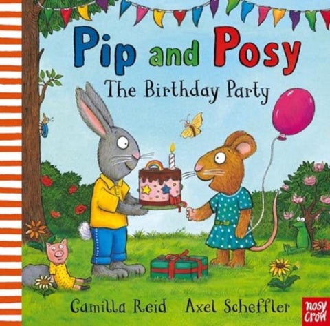 Pip and Posy: The Birthday Party - A classic storybook about when things don't go to plan