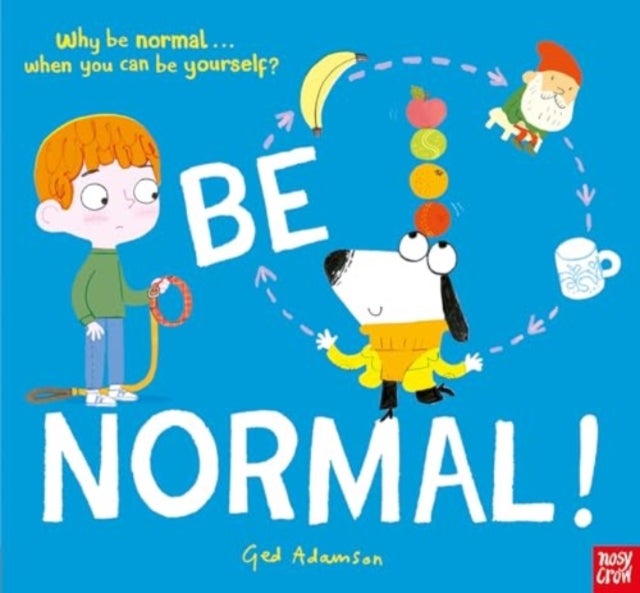 Be Normal! - Why be normal . . . when you can be yourself?