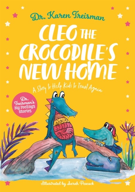 Bilde av Cleo The Crocodile&#039;s New Home Av Dr. Karen Clinical Psychologist Trainer &amp; Author Treisman