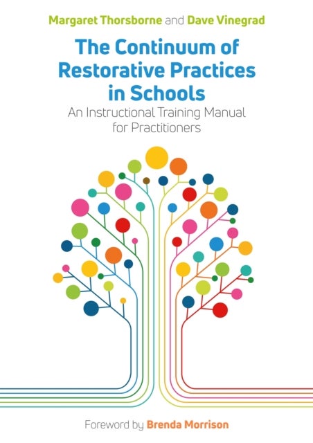 The Continuum of Restorative Practices in Schools - An Instructional Training Manual for Practitioners