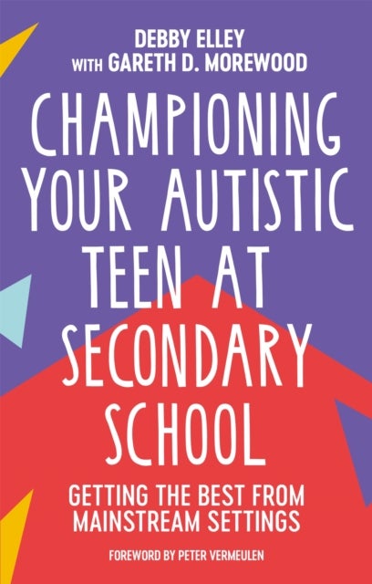 Championing Your Autistic Teen at Secondary School - Getting the Best from Mainstream Settings