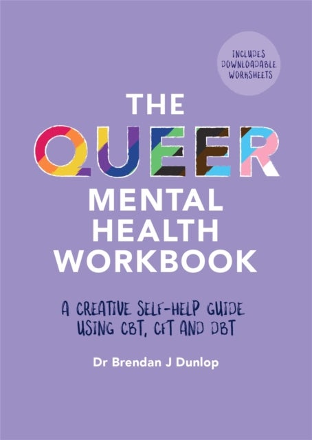 The Queer Mental Health Workbook - A Creative Self-Help Guide Using CBT, CFT and DBT
