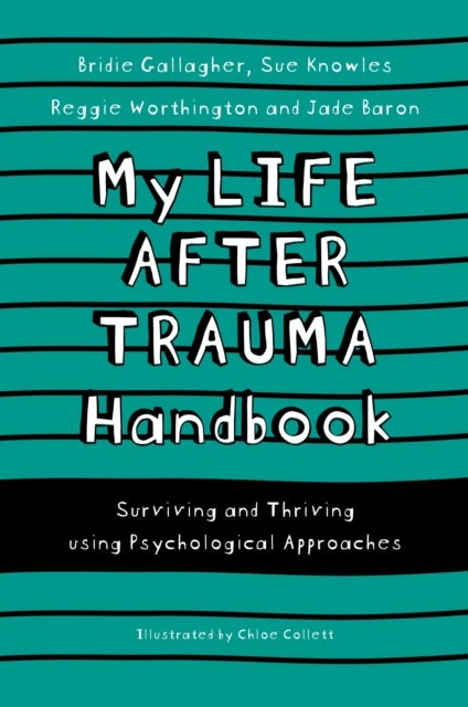 My Life After Trauma Handbook - Surviving and Thriving using Psychological Approaches