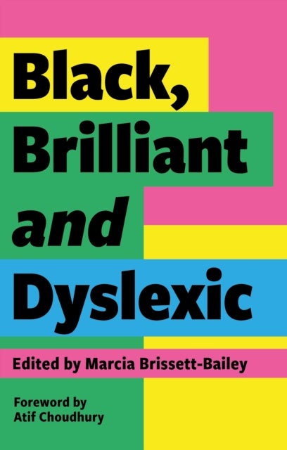 Black, Brilliant and Dyslexic - Neurodivergent Heroes Tell their Stories