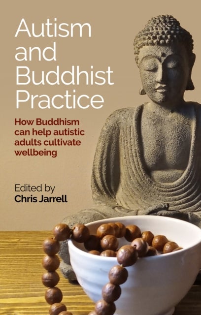 Autism and Buddhist Practice - How Buddhism Can Help Autistic Adults Cultivate Wellbeing