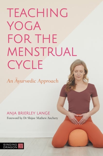 Teaching Yoga for the Menstrual Cycle - An Ayurvedic Approach