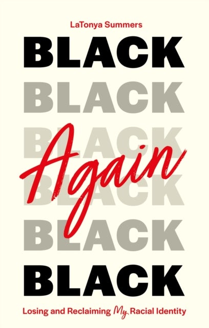 Black Again - Losing and Reclaiming My Racial Identity