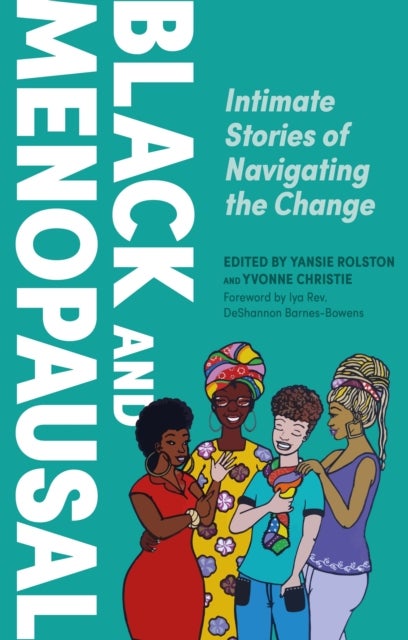 Black and Menopausal - Intimate Stories of Navigating the Change