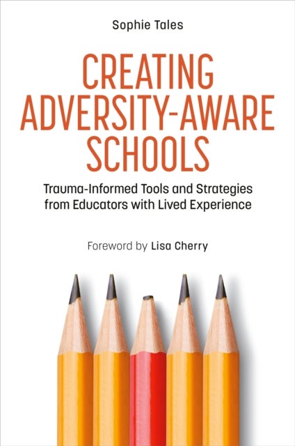 Creating Adversity-Aware Schools - Trauma-Informed Tools and Strategies from Educators with Lived Experience