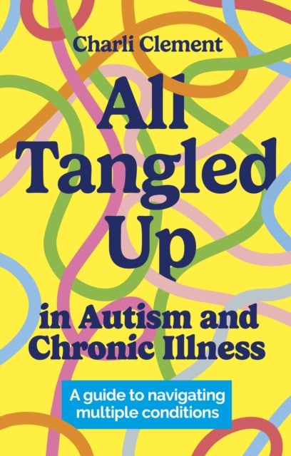 Bilde av All Tangled Up In Autism And Chronic Illness Av Charli Clement