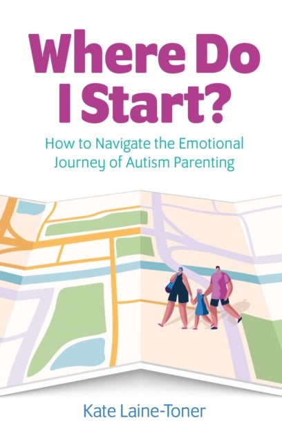 Where Do I Start? - How to navigate the emotional journey of autism parenting