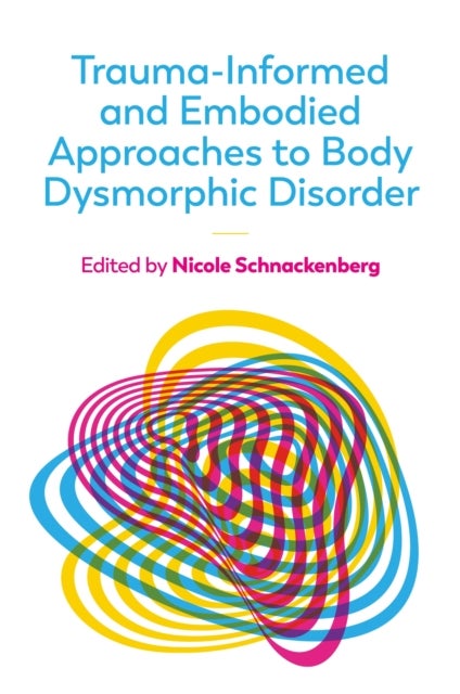 Bilde av Trauma-informed And Embodied Approaches To Body Dysmorphic Disorder