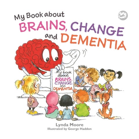 My Book about Brains, Change and Dementia - What is Dementia and What Does it Do?