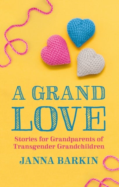 A Grand Love - Stories for Grandparents of Transgender Grandchildren