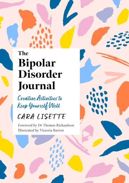The Bipolar Disorder Journal - Creative Activities to Keep Yourself Well