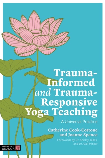 Trauma-Informed and Trauma-Responsive Yoga Teaching - A Universal Practice