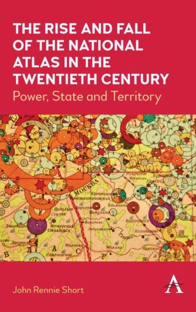 The Rise and Fall of the National Atlas in the Twentieth Century - Power, State and Territory