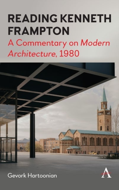 Reading Kenneth Frampton - A Commentary on 'Modern Architecture', 1980