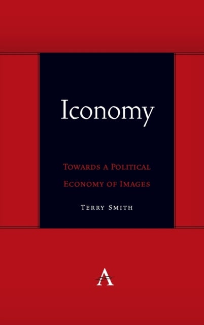 Bilde av Iconomy: Towards A Political Economy Of Images Av Terry Smith