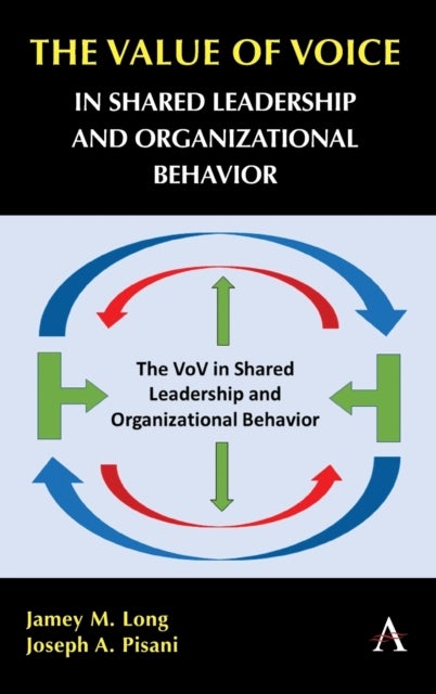 Bilde av The Value Of Voice In Shared Leadership And Organizational Behavior Av Jamey M. Long, Joseph A. Pisani