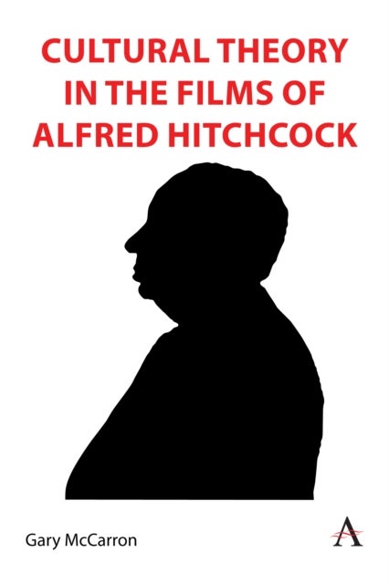 Bilde av Cultural Theory In The Films Of Alfred Hitchcock Av Gary Mccarron